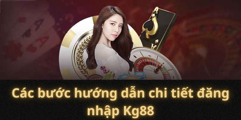 Truy cập tài khoản KG88 khi hoàn tất đủ 6 bước