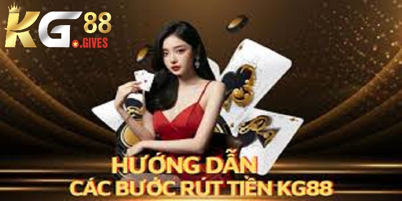 Các bước rút tiền KG88