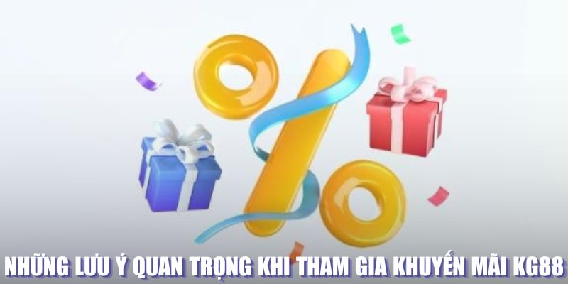 Lưu ý quan trọng khi tham gia khuyến mãi tại KG88